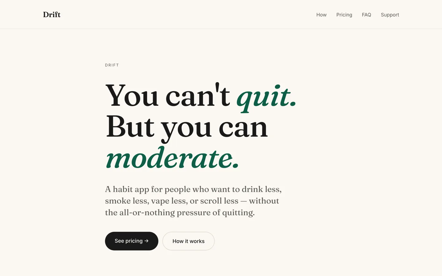 Drift website with the headline "You can't quit. But you can moderate."
